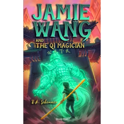 Jamie Wang And The Qi Magician: A Yaoguai Saga Novel