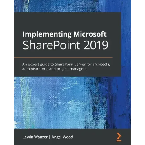Implementing Microsoft SharePoint 2019: An expert guide to SharePoint Server for architects, administrators, and project managers