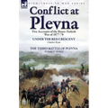 Conflict at Plevna: Two Accounts of the Russo-Turkish War of 1877-78
