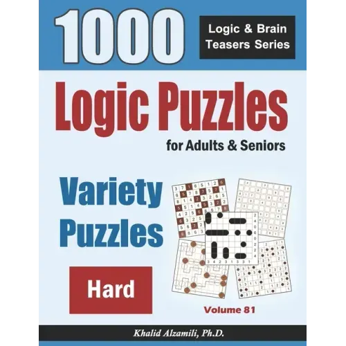 Logic Puzzles For Adults & Seniors: 1000 Hard Variety Puzzles