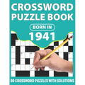 Born In 1941: Crossword Puzzle Book: You Were Born In 1931: Challenging 80 Large Print Crossword Puzzles Book With Solutions For Adu