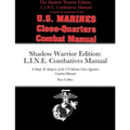 Shadow Warrior Edition: L.I.N.E. Combatives Manual: A Study & Analysis of the US Marine Close-Quarters Combat Manual