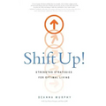 Shift Up!: Strengths Strategies for Optimal Living