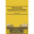 Understanding Contemporary Journalism: A Handbook of Principles and Practice