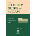 The Self-Help Guide to the Law: Know Your Constitutional Rights