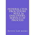 Federal Civil Procedure - Rule 26 Discovery, Service of Process