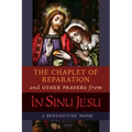 The Chaplet of Reparation and Other Prayers from In Sinu Jesu, with the Epiphany Conference of Mother Mectilde de Bar