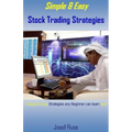 Simple & Easy Stock Trading Strategies: Simple & Easy Strategies Any Beginner Can Learn Fast