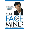 Your Face or Mine - The Adventures of a Professional Tom Cruise Lookalike