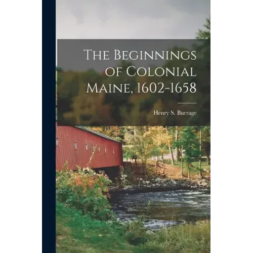The Beginnings of Colonial Maine, 1602-1658