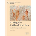 Writing the South African San: Colonial Ethnographic Discourses