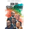 Adn del Fútbol Ofensivo: El Legado de de Guardiola, Bielsa, Van Gaal, Cruyff Y Michels