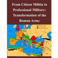 From Citizen Militia to Professional Military: Transformation of the Roman Army