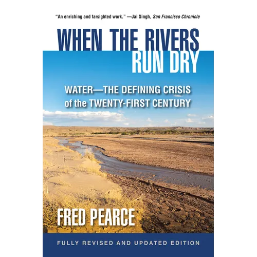 When the Rivers Run Dry, Fully Revised and Updated Edition: Water-The Defining Crisis of the Twenty-First Century