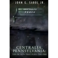 Centralia, Pennsylvania: The Fiction That Fuels the Fire