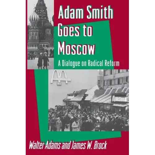 Adam Smith Goes to Moscow: A Dialogue on Radical Reform