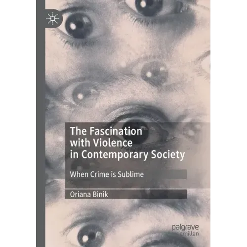 The Fascination with Violence in Contemporary Society: When Crime Is Sublime