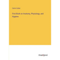 First Book on Anatomy, Physiology, and Hygiene