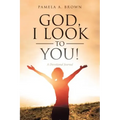 God, I Look to You!: A Devotional Journal