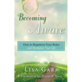 Becoming Aware: How to Repattern Your Brain and Revitalize Your Life