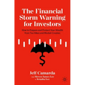 The Financial Storm Warning for Investors: How to Prepare and Protect Your Wealth from Tax Hikes and Market Crashes