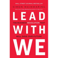 Lead with We: The Business Revolution That Will Save Our Future