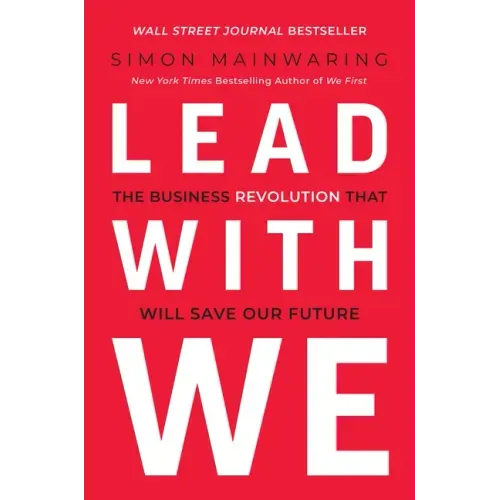 Lead with We: The Business Revolution That Will Save Our Future