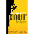 Ordinary to Extraordinary: Seven Principles for Life Success