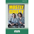 Mostly Guilty: A low-flying barrister's working life [16pt Large Print Edition]