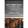 Safe Enough Spaces: A Pragmatist's Approach to Inclusion, Free Speech, and Political Correctness on College Campuses