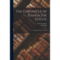 The Chronicle of Joshua the Stylite: Composed in Syriac A.D. 507