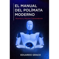 El Manual del Polímata Moderno: Alcanza tu Máxima Trascendencia