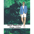 Male Templates Design Clothes: Incredible Drawing Illustration 450 Large Shapes to Create Your Own Designs and Building new Styles. Perfect Fashion S