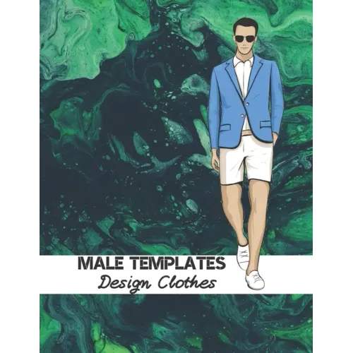 Male Templates Design Clothes: Incredible Drawing Illustration 450 Large Shapes to Create Your Own Designs and Building new Styles. Perfect Fashion S