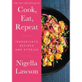 Cook, Eat, Repeat: Ingredients, Recipes, and Stories