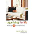 Organizing for Life: Declutter Your Mind to Declutter Your World