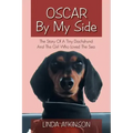 Oscar by My Side: The Story of a Tiny Dachshund and the Girl Who Loved the Sea