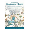 The Adventures of Hamish and Mirren: Magical Scottish Stories for Children