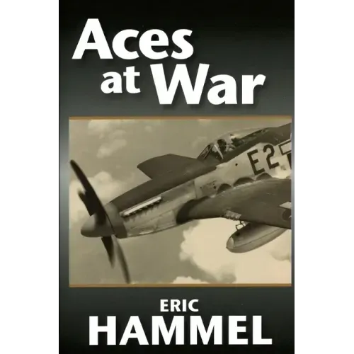 Aces At War: The American Aces Speak Volume IV