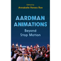 Aardman Animations: Beyond Stop-Motion