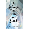 A Strange Chat at the Fruit Stand