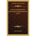 Lexicon Alchemiae Sive Dictionarium Alchemisticum (1612)