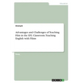 Advantages and Challenges of Teaching Film in the EFL Classroom. Teaching English with Films