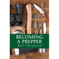 Becoming a Prepper: How to Start Surviving Today