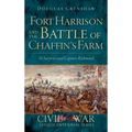 Fort Harrison and the Battle of Chaffin's Farm: To Surprise and Capture Richmond