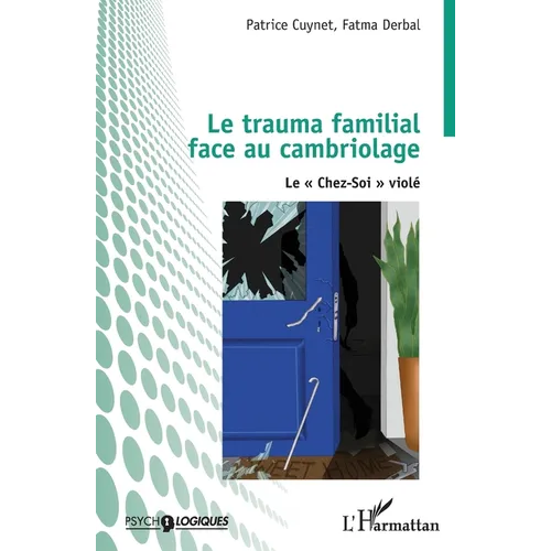 Le trauma familial face au cambriolage: Le Chez-Soi violé