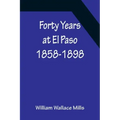 Forty Years at El Paso 1858-1898