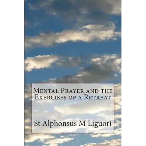 Mental Prayer and the Exercises of a Retreat