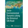 Socio-Environmental Dynamics Along the Historical Silk Road