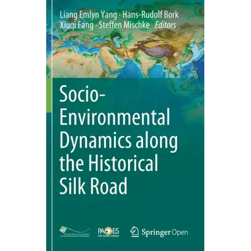 Socio-Environmental Dynamics Along the Historical Silk Road